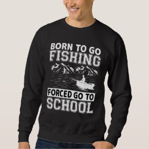 Funny Born To Go Fishing Gift Bass Fish Fisherman  Sweatshirt