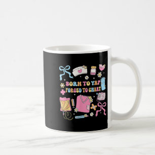 Funny Born To Yap Forced To Chart Er Nurses  Coffee Mug