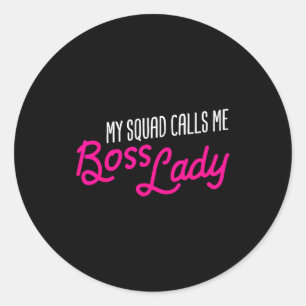 Funny Boss Gift My Squad Calls Me Boss Lady Classic Round Sticker