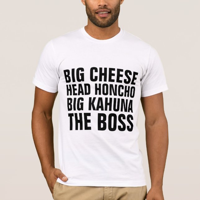 Funny BOSS T-Shirts, Head Honcho, Big Cheese T-Shirt (Front)
