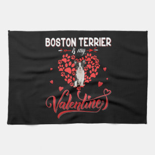 Funny Boston Terrier Is My Valentine Tea Towel
