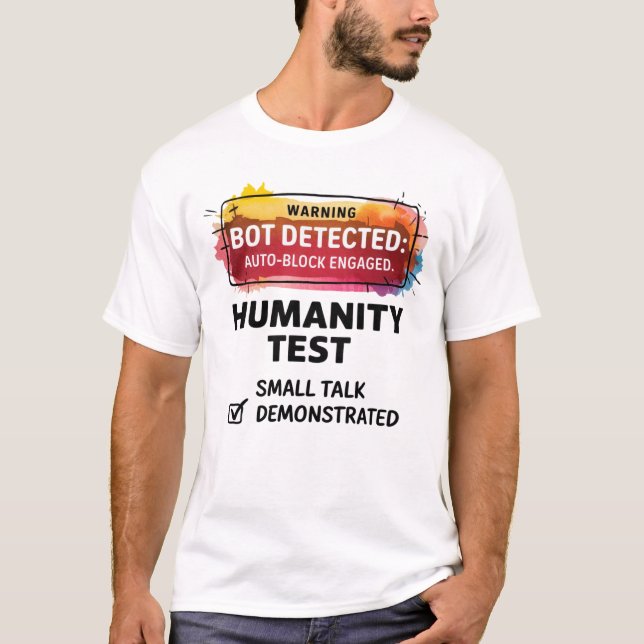 🤖Funny Bot Detector verify You're Human T-Shirt (Front)
