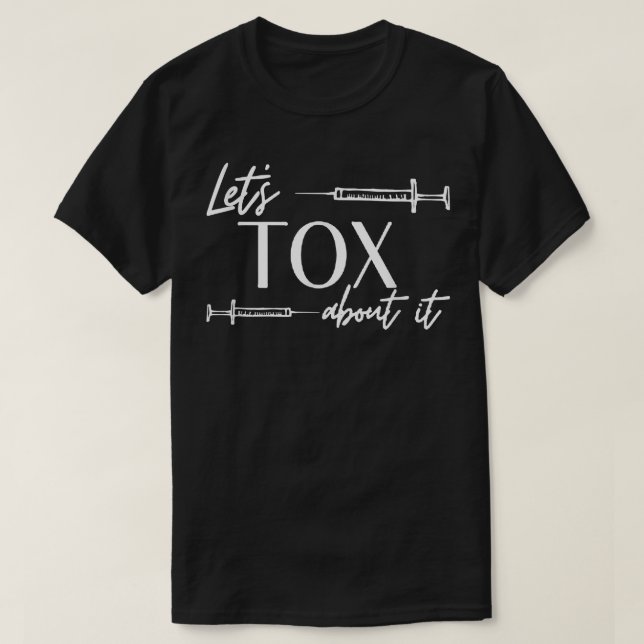 Funny Botox Dealer Nurse Injector Syringe Lets Tox T-Shirt (Design Front)