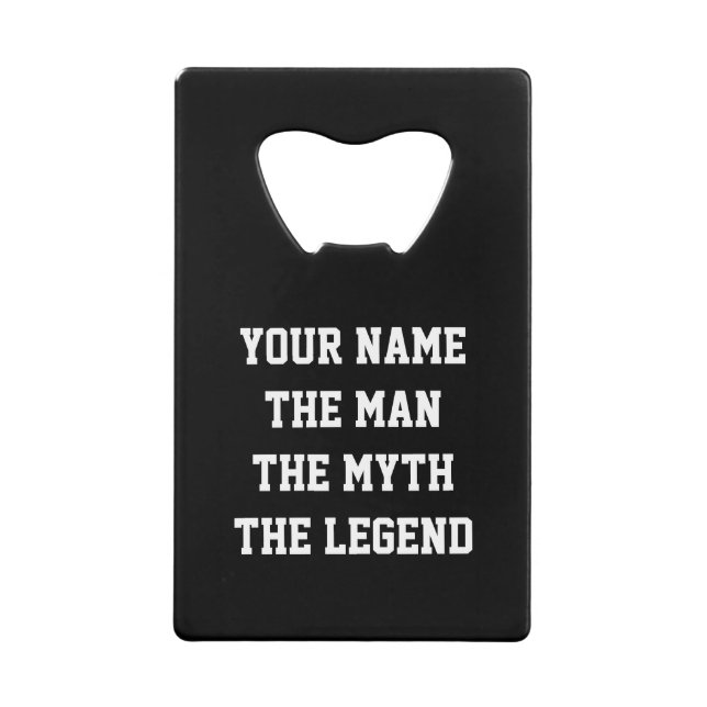 Funny bottle opener | The man the myth the legend (Front)
