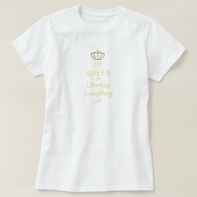 Funny Bougie Queen of Literally Everything  T-Shirt (Design Front)