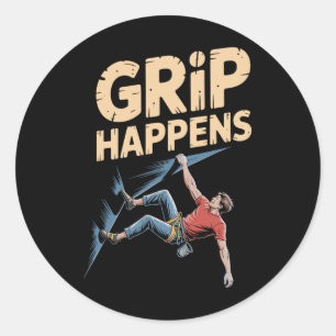 Funny Bouldering Humor Grip Happens Rock Climbing Classic Round Sticker