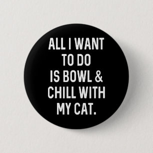Funny Bowler Bowl And Chill With Cat Mens Womens B 6 Cm Round Badge