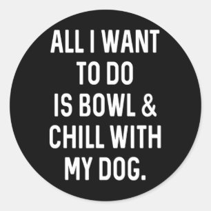 Funny Bowler Bowl And Chill With Dog Mens Womens B Classic Round Sticker