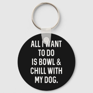Funny Bowler Bowl And Chill With Dog Mens Womens B Key Ring