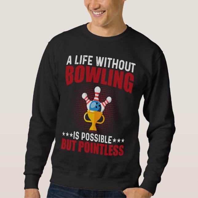 Funny Bowler & Bowling Sweatshirt (Front)