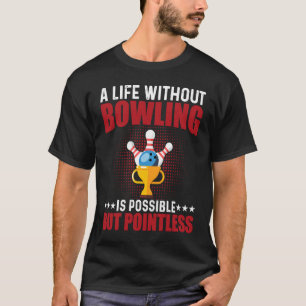 Funny Bowler & Bowling T-Shirt