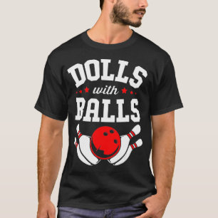Funny Bowler Women Dolls With Balls Bowling  T-Shirt