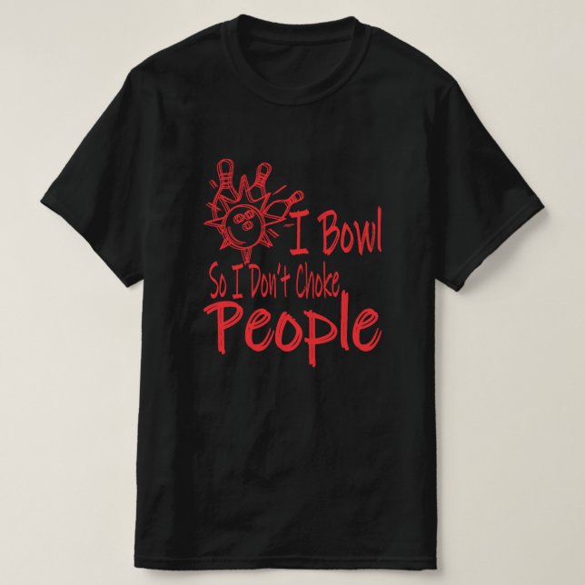 Funny Bowling Allley I Bowl For Bowlers Gift  T-Shirt (Design Front)
