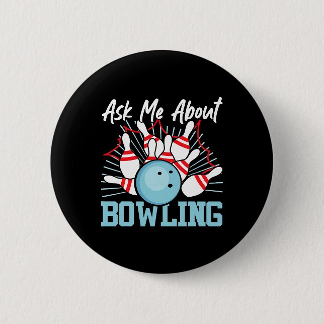Funny Bowling Ask Me About Bowling  6 Cm Round Badge (Front)