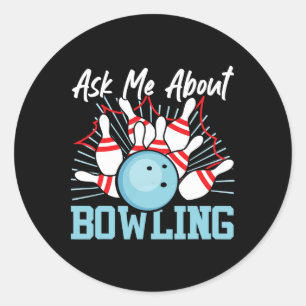 Funny Bowling Ask Me About Bowling  Classic Round Sticker