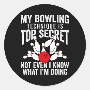 Funny Bowling Bowler Women Men My Bowling Techniqu Classic Round Sticker