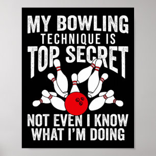 Funny Bowling Bowler Women Men My Bowling Techniqu Poster