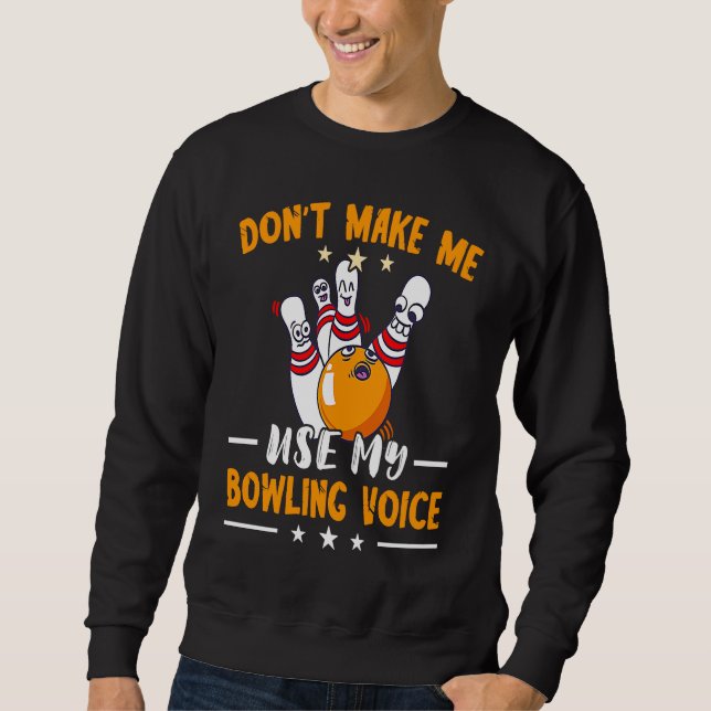 Funny Bowling Bowling Team Bowling Voice Strike Bo Sweatshirt (Front)