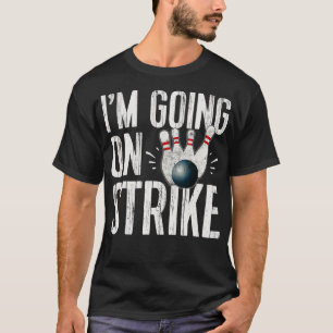 Funny Bowling Bowling Team Going On Strike Pins T-Shirt