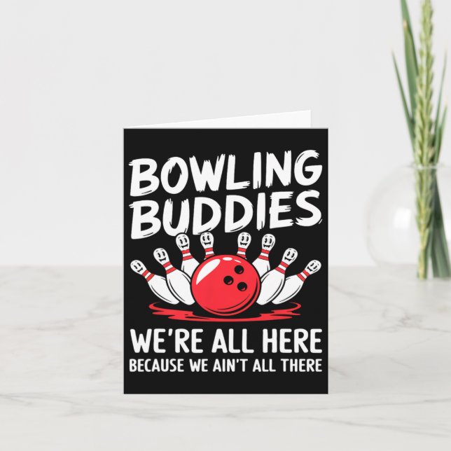 Funny Bowling Buddies We Ain't All There Bowling T Card (Front)