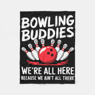 Funny Bowling Buddies We Ain't All There Bowling T Fleece Blanket