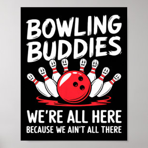 Funny Bowling Buddies We Ain't All There Bowling T Poster