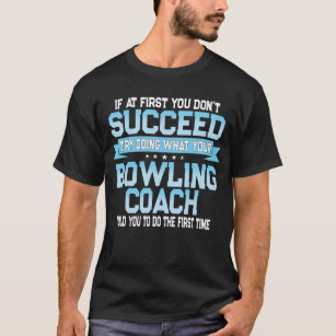 Funny Bowling Coach Gift T-Shirt