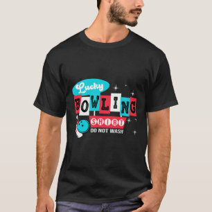 Funny Bowling Design Do Not Wash This Is My Lucky T-Shirt