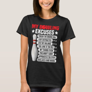 Funny Bowling Excuses For Bowler 2 T-Shirt
