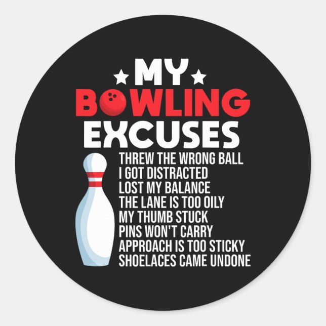 Funny Bowling Excuses For Bowler  Classic Round Sticker (Front)