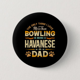 Funny Bowling Father's Day - Havanese Dad Dog Love 6 Cm Round Badge