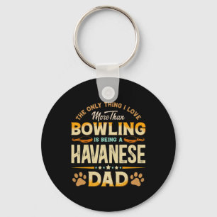 Funny Bowling Father's Day - Havanese Dad Dog Love Key Ring