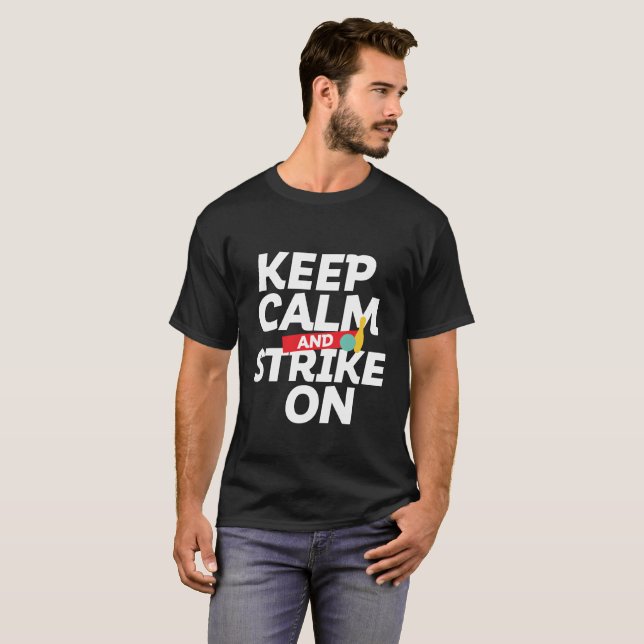 Funny Bowling for Bowlers Keep Calm and Strike On T-Shirt (Front Full)