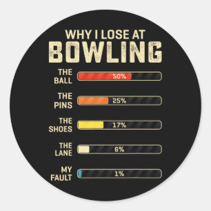 Funny Bowling For Men Women Kids Why I Lose At Bow Classic Round Sticker