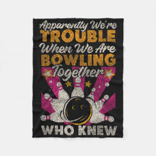 Funny Bowling Friends Besties Buddies Apparently W Fleece Blanket