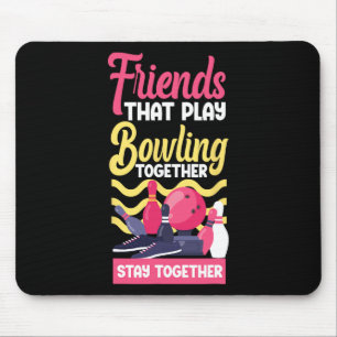 Funny Bowling Friends Buddies Besties Friends That Mouse Pad