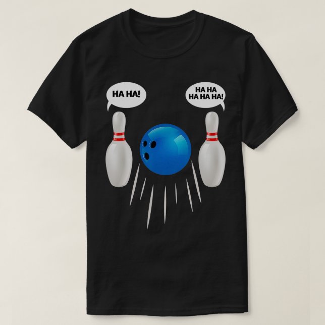 Funny Bowling  Gift For Bowlers  T-Shirt (Design Front)