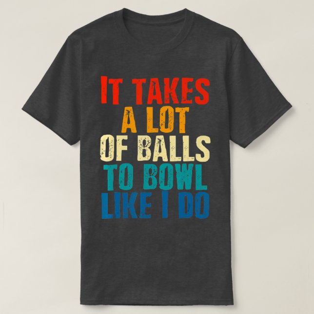 Funny Bowling Gift For Men Boyfriend Husband Fathe T-Shirt (Design Front)