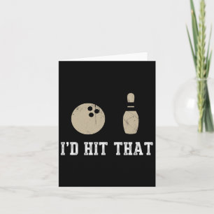 Funny Bowling Gift Id Hit That Quote Men Women  Card