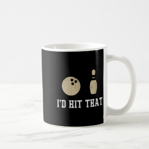 Funny Bowling Gift Id Hit That Quote Men Women Coffee Mug