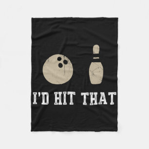Funny Bowling Gift Id Hit That Quote Men Women Fleece Blanket