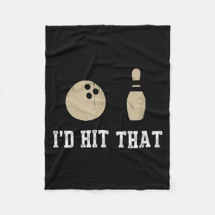Funny Bowling Gift Id Hit That Quote Men Women Fleece Blanket