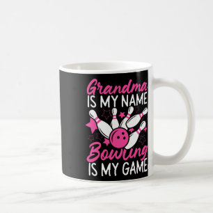 Funny Bowling Grandma Grandma Is My Name Bowling I Coffee Mug