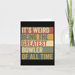 Funny Bowling Greatest Bowler Saying Card