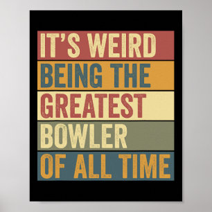 Funny Bowling Greatest Bowler Saying Poster