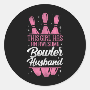 Funny Bowling Husnd Wife This Girl Has An Awesome Classic Round Sticker