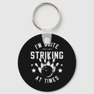 Funny Bowling I'm Quite Striking At Times Bowler P Key Ring
