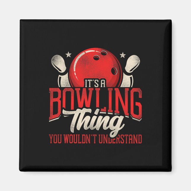 Funny Bowling It's A Bowling Thing You Wouldn't Un Magnet (Front)