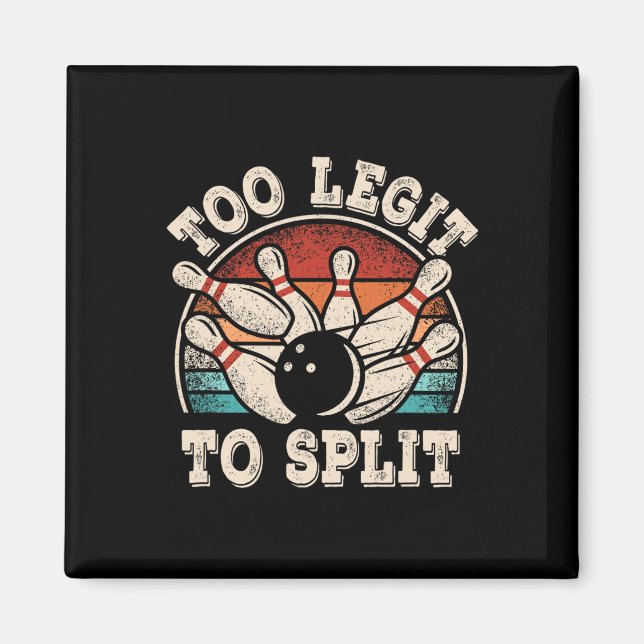 Funny Bowling Lover Bowler Too Legit To Split Retr Magnet (Front)