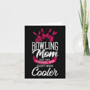 Funny Bowling Mum Bowling Mum Just Like A Normal M Card